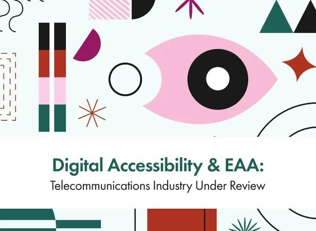 Digital Accessibility & EAA: Telecommunications Industry Under Review